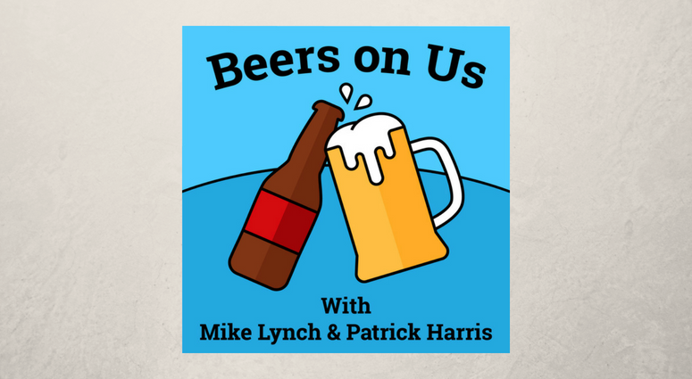 Beers on Us with Mike Lynch and Patrick Harris