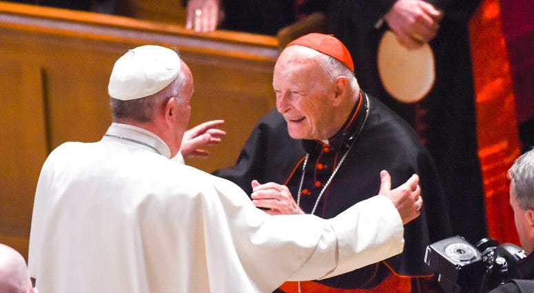 In this Sept. 23, 2015 file photo, Pope Francis reaches out to hug Cardinal Archbishop emeritus Theodore McCarrick at the Cathedral of St. Matthew the Apostle in Washington. (Jonathan Newton/The Washington Post via AP, File) In this Sept. 23, 2015 file photo, Pope Francis reaches out to hug Cardinal Archbishop emeritus Theodore McCarrick at the Cathedral of St. Matthew the Apostle in Washington. (Jonathan Newton/The Washington Post via AP, File)