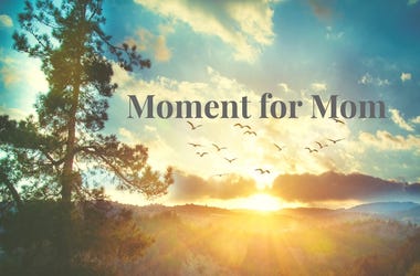 Moment for Mom