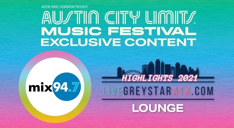 ACL Festival 2021 Live Greystar ATX Lounge / MIx 94.7 Highlights
