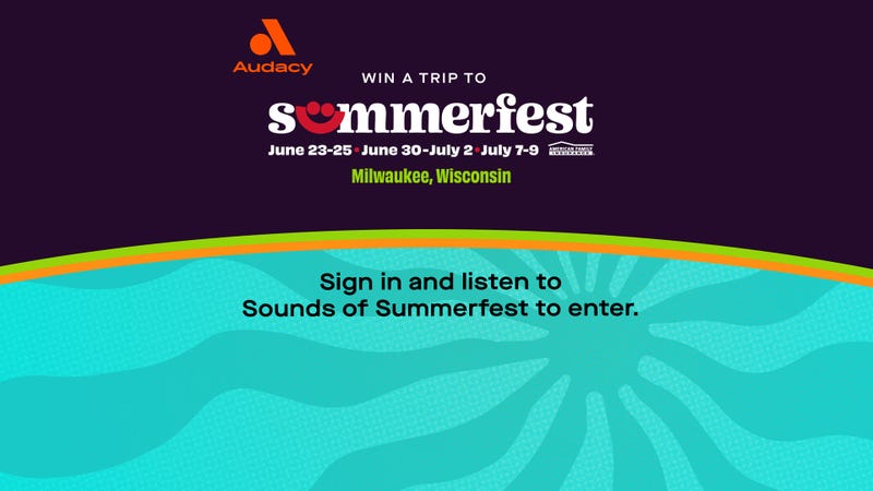 Audacy win a trip to Summerfest; Sign in and listen to Sounds of Summerfest to enter