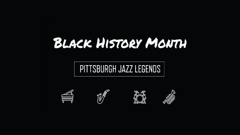 Black History Month: Pittsburgh Jazz Legends