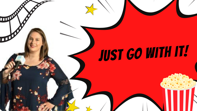 Just Go With It!