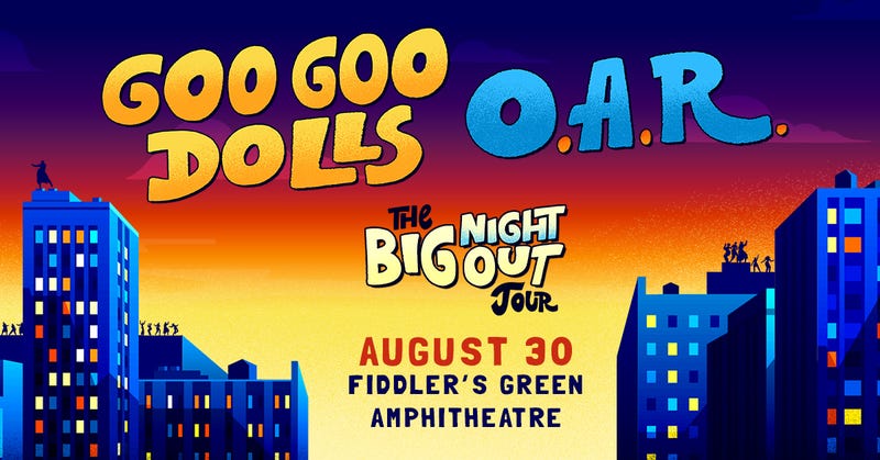 GOO GOO DOLLS & O.A.R / THE BIG NIGHT OUT TOUR