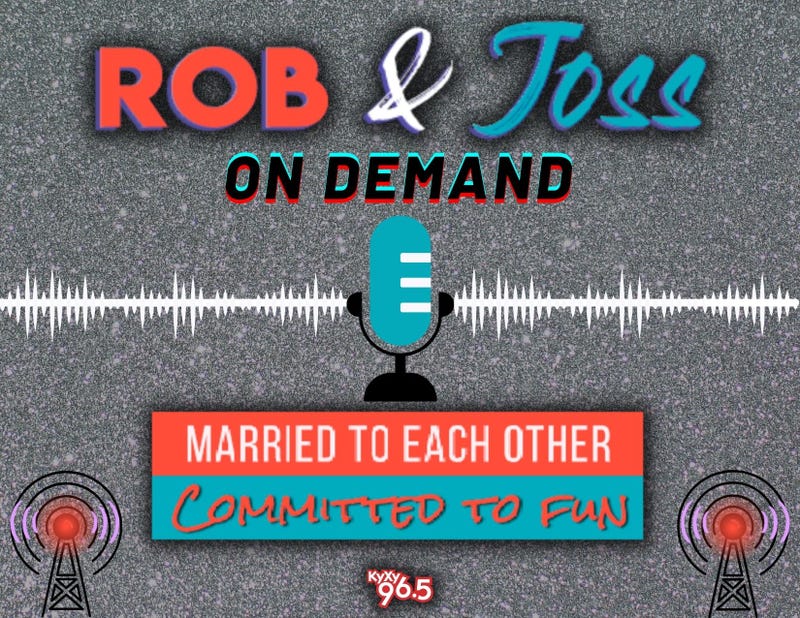 Rob & Joss On Demand Podcast KYXY 96.5