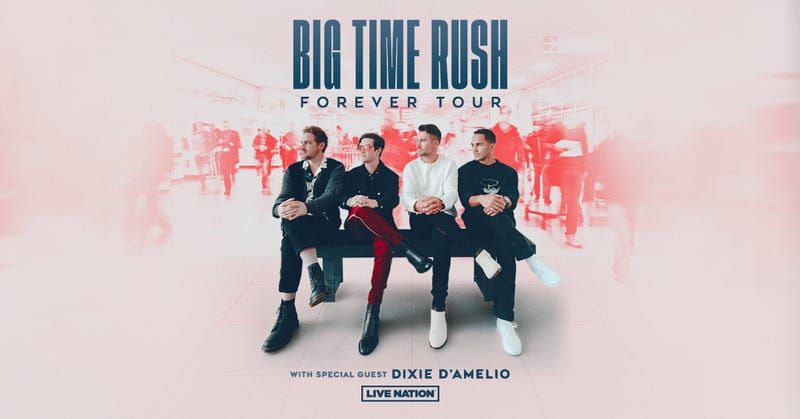 Big Time Rush Forever Tour with Special Guest Dixie D'Amelio