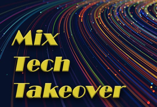 Mix Tech Takeover