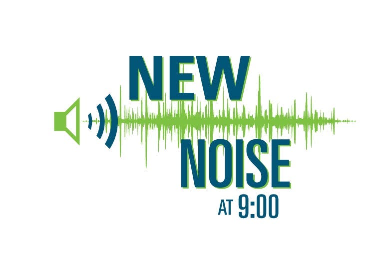 New Noise At Nine