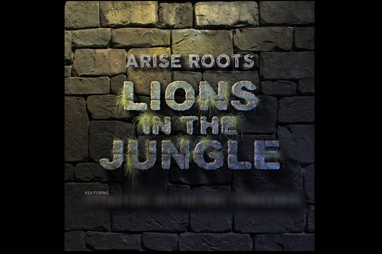 Arise Roots - Lions in The Jungle Arise Roots - Lions in The Jungle