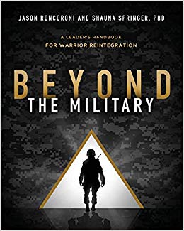 Beyond the Military: A Leader's Handbook for Warrior Reintegration Beyond the Military: A Leader's Handbook for Warrior Reintegration