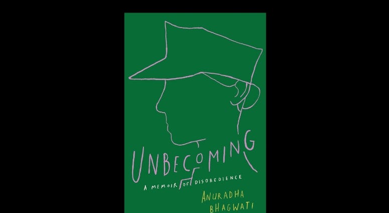 “Unbecoming,” by Anuradha Bhagwati “Unbecoming,” by Anuradha Bhagwati