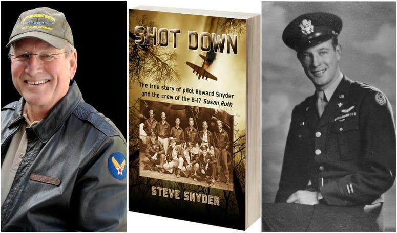 SHOT DOWN: The true story of pilot Howard Snyder and the crew of the B-17 Susan Ruth by Steve Snyder Author Steve Snyder and his father Howard Snyder B-17 pilot