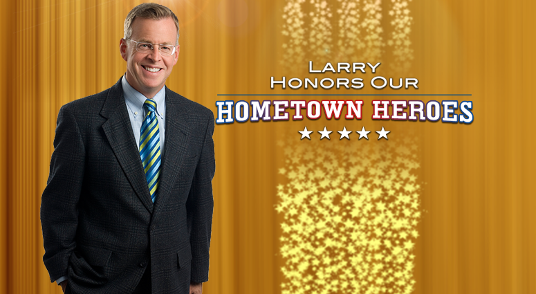Larry's Hometown Heroes Larry's Hometown Heroes