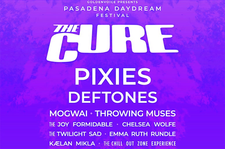 Pasadena Daydream Festival - Featuring The Cure, The Pixies, Deftones and more Pasadena Daydream Festival - Featuring The Cure, The Pixies, Deftones and more