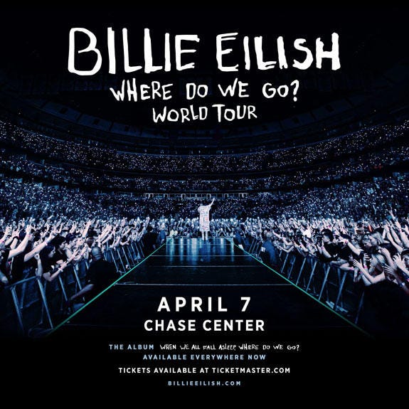 Billie Eilish's "Where Do We Go?" World Tour - Chase Center San Francisco Billie Eilish's "Where Do We Go?" World Tour - Chase Center San Francisco