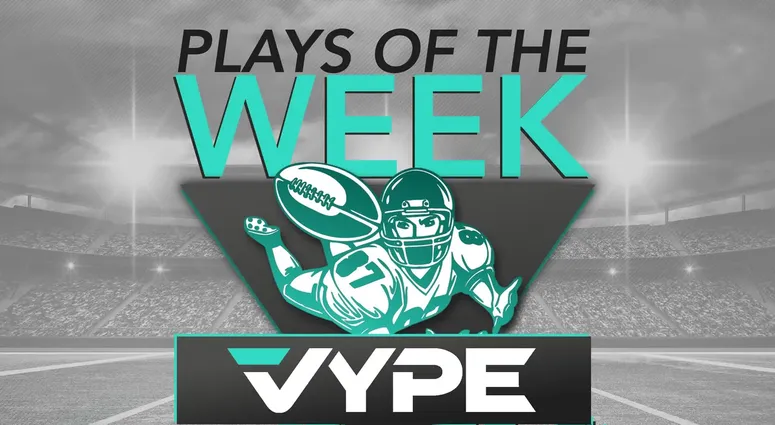 VYPE Plays Of The Week