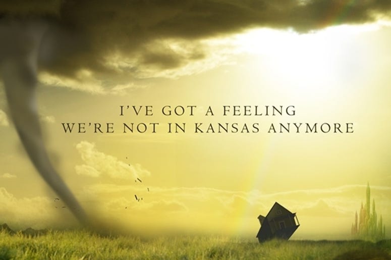 Not in Kansas anymore with text Not in Kansas anymore with text
