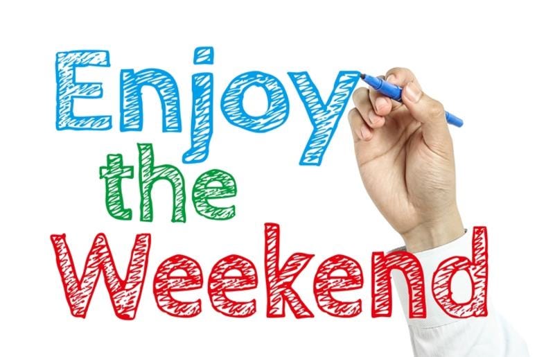 Enjoy the Weekend Enjoy the Weekend