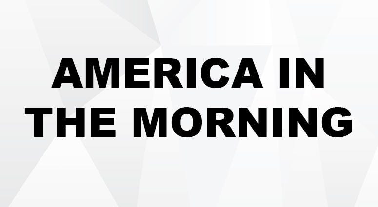 America in the Morning America in the Morning