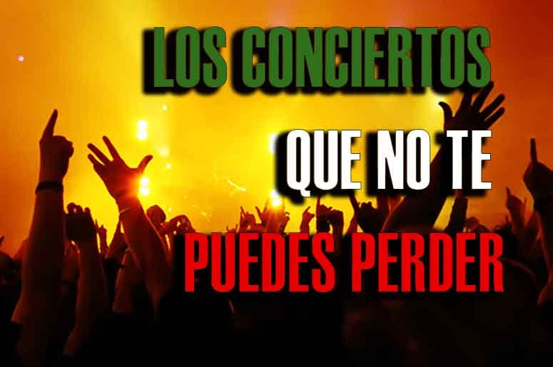 Conciertos Que No Te Puedes Perder