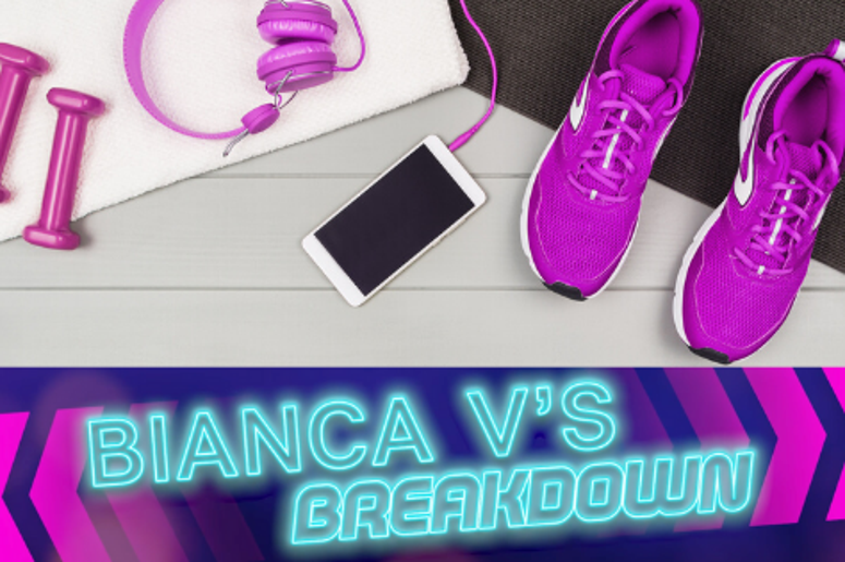 Bianca V's Breakdown: Lifestyle/Fitness