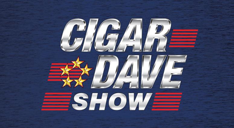 Cigar Dave Show Cigar Dave Show