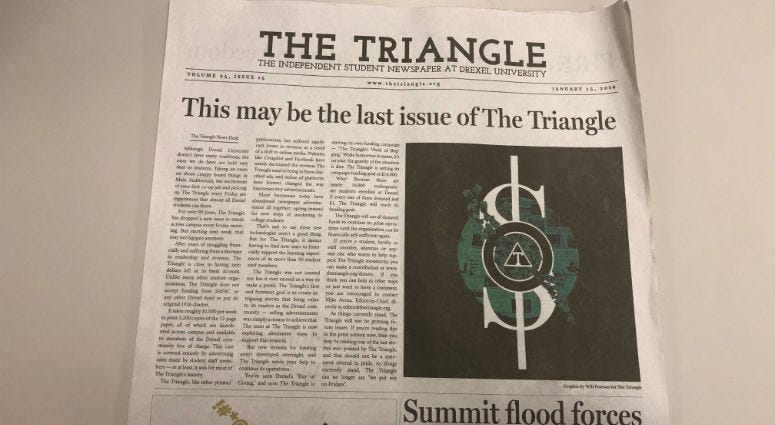 If you're a Drexel student or alumn, you've heard of The Traingle. The unviersity's student newspaper has been around for nearly a century. They print every Friday during the academic year, but that might not happen this week...or any week moving forward. If you're a Drexel student or alumn, you've heard of The Traingle. The unviersity's student newspaper has been around for nearly a century. They print every Friday during the academic year, but that might not happen this week...or any week moving forward.