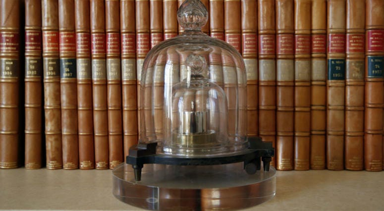 A replica of the International Prototype Kilogram is pictured at the International Bureau of Weights and Measures, in Sevres, near Paris. A replica of the International Prototype Kilogram is pictured at the International Bureau of Weights and Measures, in Sevres, near Paris.