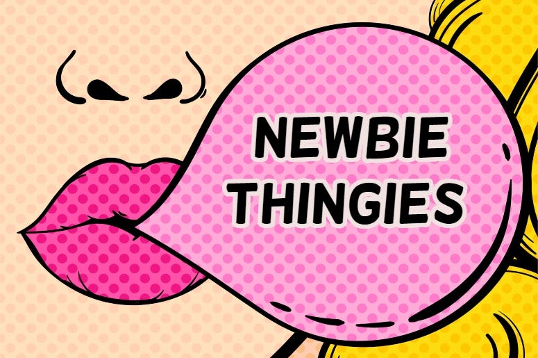 Newbie Thingies