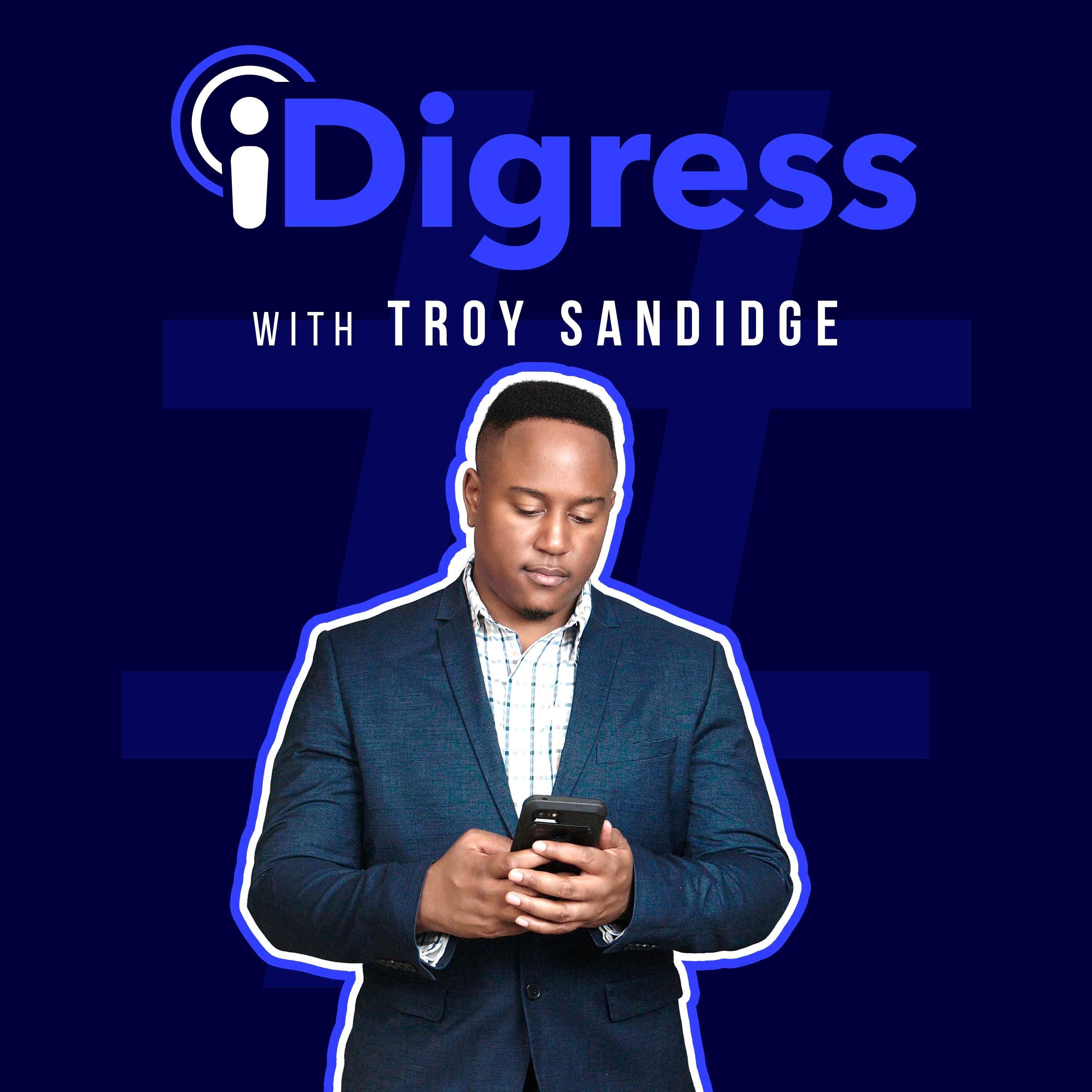 iDigress with Troy Sandidge