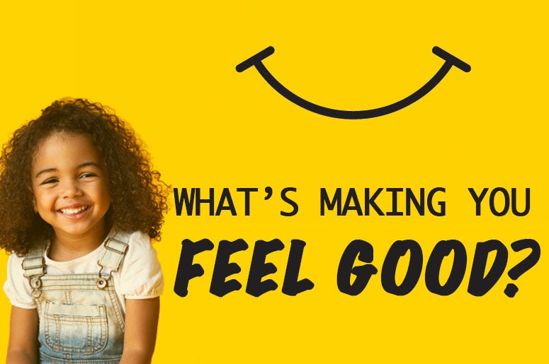 What's Making You Feel Good?