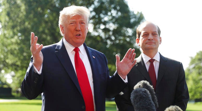 President Donald Trump speaks to members of the media with Secretary of Labor Alex Acosta on the South Lawn of the White House, Friday, July 12, 2019, before Trump boards Marine One for a short trip to Andrews Air Force Base, Md. and then on to Wisconsin. President Donald Trump speaks to members of the media with Secretary of Labor Alex Acosta on the South Lawn of the White House, Friday, July 12, 2019, before Trump boards Marine One for a short trip to Andrews Air Force Base, Md. and then on to Wisconsin.