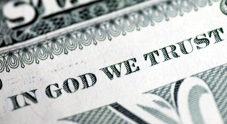 "In God We Trust," on money doesn't amount to a religious endorsement, so it doesn't violate the U.S. Constitution "In God We Trust," on money doesn't amount to a religious endorsement, so it doesn't violate the U.S. Constitution
