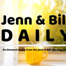 Jenn & Bill Daily Jenn & Bill Daily Show Audio On Demand Morning Show Philadelphia Philly