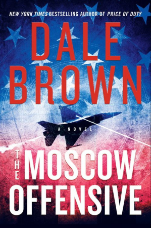 "The Moscow Offensive" by Dale Brown "The Moscow Offensive" by Dale Brown