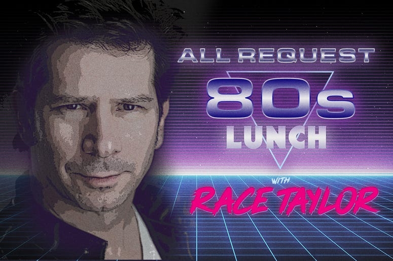 All Request 80s Lunch All Request 80s Lunch with Race Taylor