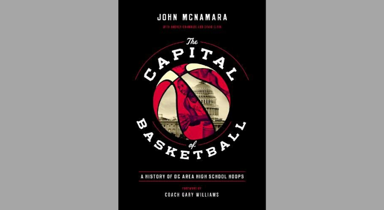 “The Capital of Basketball” by John McNamara. Slain journalist’s book on D.C. hoops is great legacy