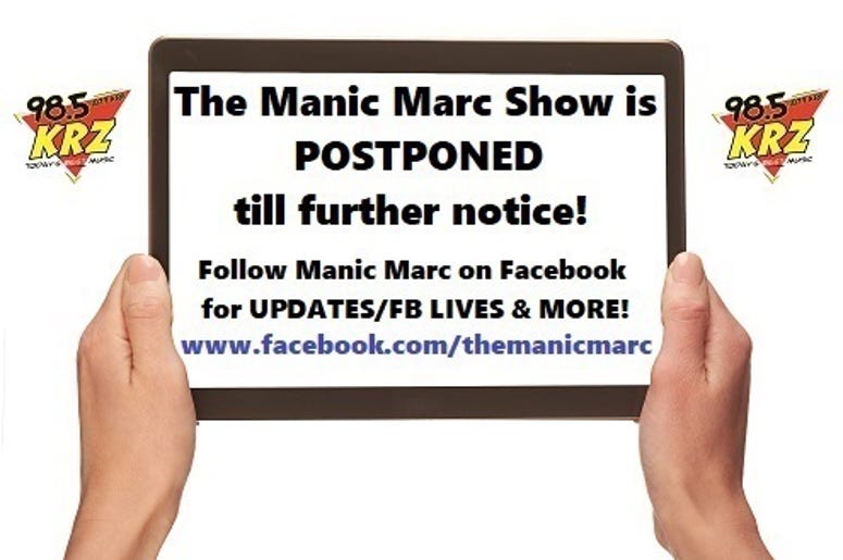 The Manic Marc Show is Postponed till further notice!