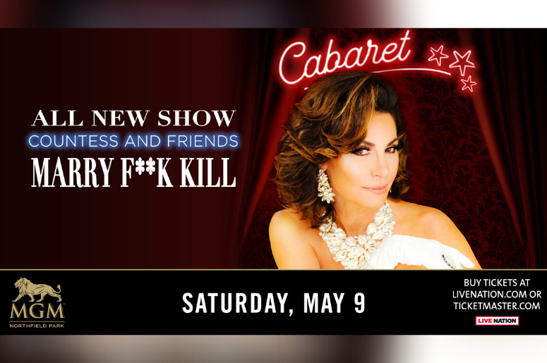 Countess LuAnn & Friends - Marry F**K Kill Tour Saturday, May 9 8 p.m. MGM Northfield Park - Center Stage