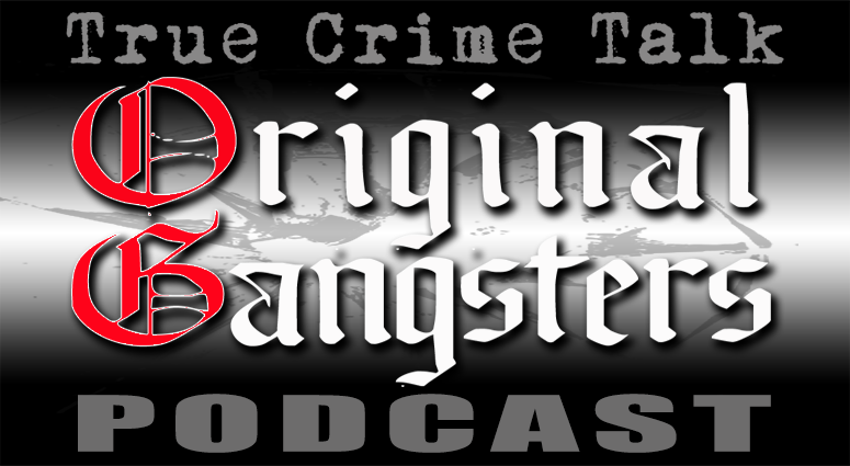 Original Gangsters, a true crime talk podcast
